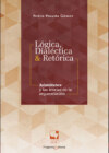 Lógica, dialéctica & retórica. Aristóteles y las teorías de la argumentación