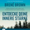 Entdecke deine innere Stärke - Wahre Heimat in dir selbst und Verbundenheit mit anderen finden (Ungekürzt)