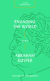 Engaging the World with Abraham Kuyper