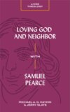 Loving God and Neighbor with Samuel Pearce