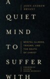 A Quiet Mind to Suffer With