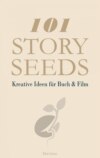 101 Story Seeds – Kreative Ideen für Buch & Film