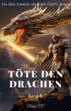 Töte den Drachen:Ein Epos Fantasie Abenteuer LitRPG Roman(Band 5)