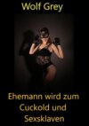 Ehemann wird zum Cuckold und Sexsklaven