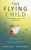 The Flying Child - A Cautionary Fairy Tale for Adults