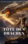 Töte den Drachen:Ein Epos Fantasie Abenteuer LitRPG Roman(Band 33)