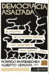 Democracia asaltada. El colapso de la política peruana (y una advertencia para América Latina)