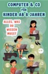 Computer & Co. für Kinder ab 8 Jahren