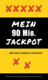 Mein 90 Mio. Jackpot ... und was danach geschah