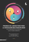 Pruebas de laboratorio para la educación multidisciplinar con el laboratorio de empresa como modelo didáctico