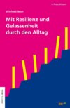 Mit Resilienz und Gelassenheit durch den Alltag