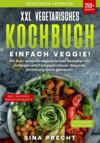 XXL Vegetarisches Kochbuch - Einfach Veggie!