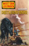 Western Legenden 27: Dreitausend Rinder