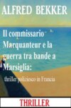 Il commissario Marquanteur e la guerra tra bande a Marsiglia: thriller poliziesco in Francia