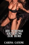 Die strenge Erziehung zur Hure