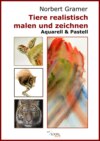 Tiere realistisch malen und zeichnen - Aquarell & Pastell