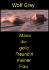 Maria die geile Freundin meiner Frau