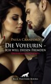 Die Voyeurin - Ich will diesen Fremden | Erotische Geschichte