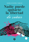 Nadie puede quitarte la libertad de soñar