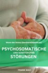 Patienteninformation (4) Psychosomatische und Somatoforme Störungen