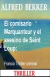 El comisario Marquanteur y el asesino de Saint Loup: Francia Thriller criminal