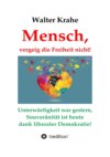 Mensch, vergeig die Freiheit nicht!