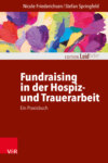 Fundraising in der Hospiz- und Trauerarbeit – ein Praxisbuch