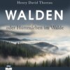 Walden oder Hüttenleben im Walde (Ungekürzt)