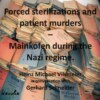 Forced sterilizations and patient murders – Mainkofen during the Nazi regime.