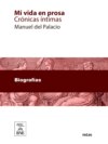 Mi vida en prosa : crónicas íntimas