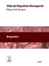 Vida de Napoleón Bonaparte extractada de todos sus historiadores