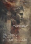 Die Claudier: Dynastie der Intrigen und Macht