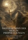 Das Geheimnis der Merlin-Prophezeiungen