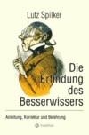 Die Erfindung des Besserwissers