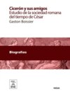 Cicerón y sus amigos : estudio de la sociedad romana del tiempo de César