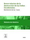 Breve relacion de la destruccion de las Indias Occidentales ...