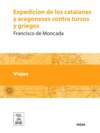 Expedicion de los catalanes y aragoneses contra turcos y griegos ...