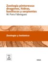 Zoología pintoresca : dragones, hidras, basiliscos y serpientes ... : amenas narraciones de historia natural