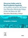 Discursos leidos ante la Real Academia Española en la pública recepción del Doctor Don Marcelino Menéndez Pelayo el día 6 de Marzo de 1881