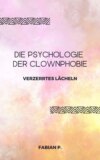 Die Psychologie der Clownphobie