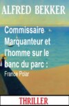 Commissaire Marquanteur et l'homme sur le banc du parc : France Polar