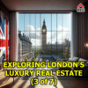  Exploring London's Luxury Real Estate (chapter 3 of 7)