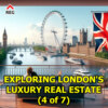  Exploring London's Luxury Real Estate (chapter 4 of 7)