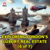  Exploring London's Luxury Real Estate (chapter 6 of 7)