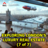  Exploring London's Luxury Real Estate (chapter 7 of 7)