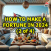 How to Make a Fortune in 2024 (2 of 4)