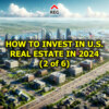 How to Invest in U.S. Real Estate in 2024 (2 of 6)