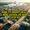 How to Invest in U.S. Real Estate in 2024 (4 of 6)