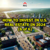 How to Invest in U.S. Real Estate in 2024 (6 of 6)