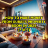 How to Make Money from Dubai’s Property Boom in 2024 (7 of 7)